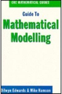 Guide to Mathematical Modelling (Crc Mathematical Guides)