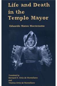 Life and Death in the Templo Mayor