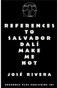 References To Salvador Dali Make Me Hot