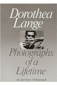 Dorothea Lange: Photographs of a Lifetime (Aperture Monograph)