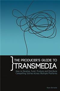 The Producers Guide to Transmedia