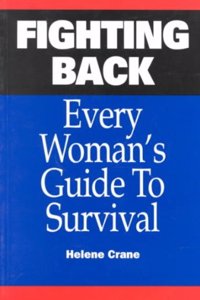 Fighting Back Every Woman's Guide to Survival