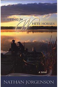 Waiting for White Horses