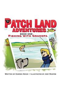 Patch Land Adventures (book one) "Fishing with Grandpa"