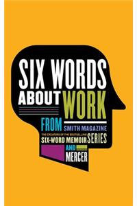 Six Words About Work