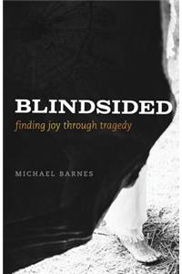 Blindsided, Finding Joy Through Tragedy