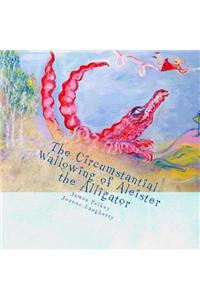 circumstantial wallowing of Allister the alligator
