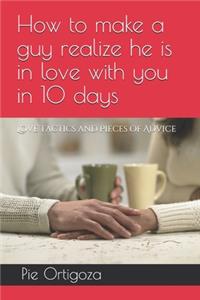 How to make a guy realize he is in love with you in 10 days
