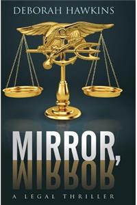 Mirror, Mirror, A Legal Thriller