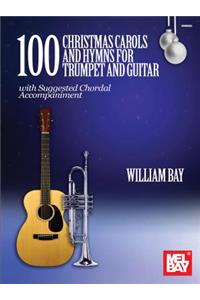 100 Christmas Carols and Hymns for Trumpet and Guitar