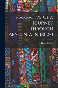 Narrative of a Journey Through Abyssinia in 1862-3