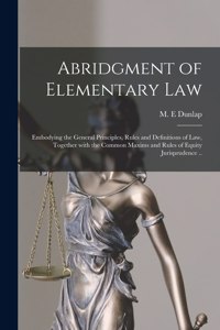 Abridgment of Elementary Law