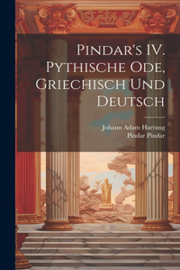 Pindar's IV. Pythische Ode, griechisch und deutsch