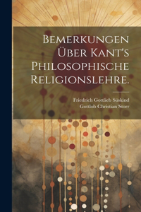 Bemerkungen über Kant's philosophische Religionslehre.
