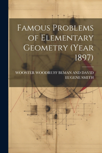 Famous Problems of Elementary Geometry (Year 1897)