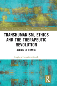 Transhumanism, Ethics and the Therapeutic Revolution