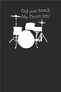 Did You Touch My Drum Set?