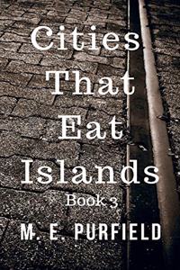 Cities That Eat Islands (Book 3)
