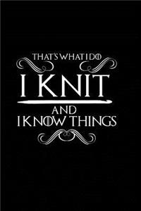 That's What I Do I Knit and I Know Things