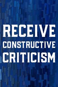 Receive Constructive Criticism