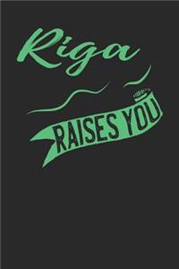 Riga Raises You