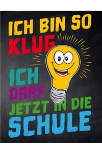 Ich bin so klug ich darf jetzt in die Schule