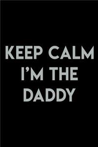 Keep calm I'm the Daddy