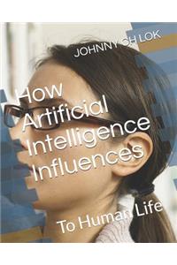 How Artificial Intelligence Influences