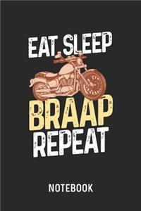 Eat Sleep Braap Repeat Notebook