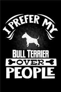I Prefer My Bull Terrier Over People