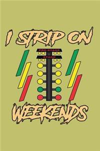 I strip On Weekends