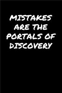 Mistakes Are The Portals Of Discovery�