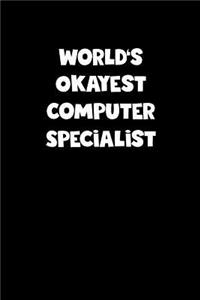 World's Okayest Computer Specialist Notebook - Computer Specialist Diary - Computer Specialist Journal - Funny Gift for Computer Specialist