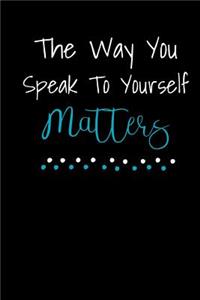 The Way You Speak To Yourself Matters