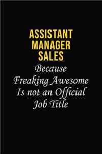 Assistant Manager Sales Because Freaking Awesome Is Not An Official Job Title