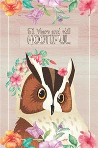 51 Years And Still Hootiful: Lined Journal / Notebook - Owl Themed 51st Birthday / Anniversary Gift - Fun And Practical Alternative to a Card - 51 Years Old / Married Owl Gift F