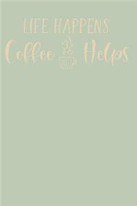 Life Happens Coffee Helps