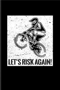 Let's Risk Again: Biking And Cycling Journal - Notebook - Workbook For Cyclists, Fitness, Mountain Bike Trails, Street Race, Downhill & Wheelies Fans - 6x9 - 100 Blan