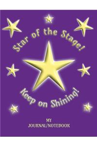 Star of the Stage! Keep on Shining! - My Journal/Notebook