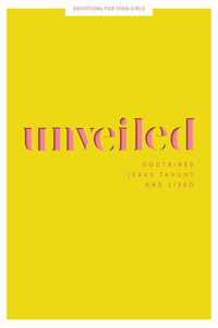 Unveiled - Teen Girls' Devotional