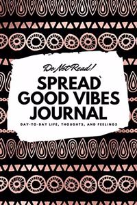 Do Not Read! Spread Good Vibes Journal