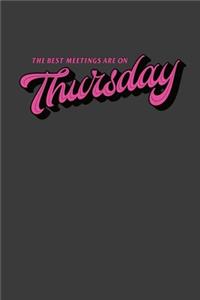 The Best Meetings Are On Thursday