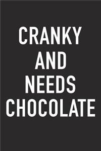 Cranky and Needs Chocolate
