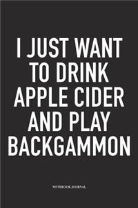 I Just Want to Drink Apple Cider and Play Backgammon