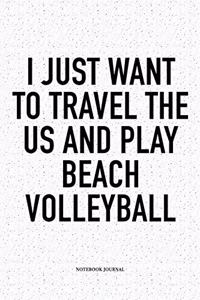 I Just Want to Travel the Us and Play Beach Volleyball