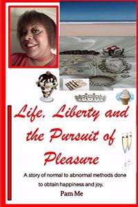 Life, Liberty and the Pursuit of Pleasure