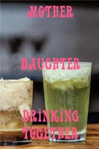 Mother and Daughter Drinking Together