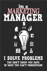 I'm a Marketing Manager I Solve Problems