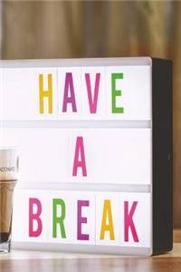Have A Break