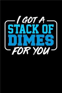 I Got a Stack of Dimes for You